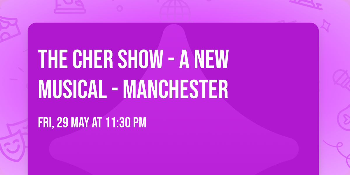 The Cher Show - A New Musical - Manchester