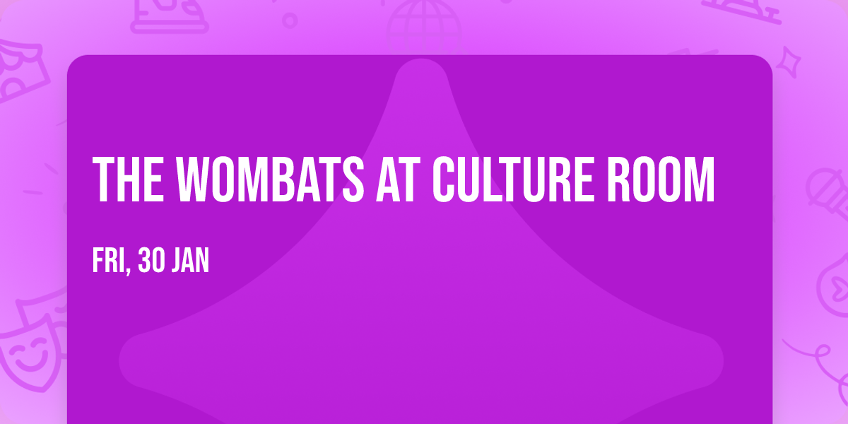 The Wombats at Culture Room