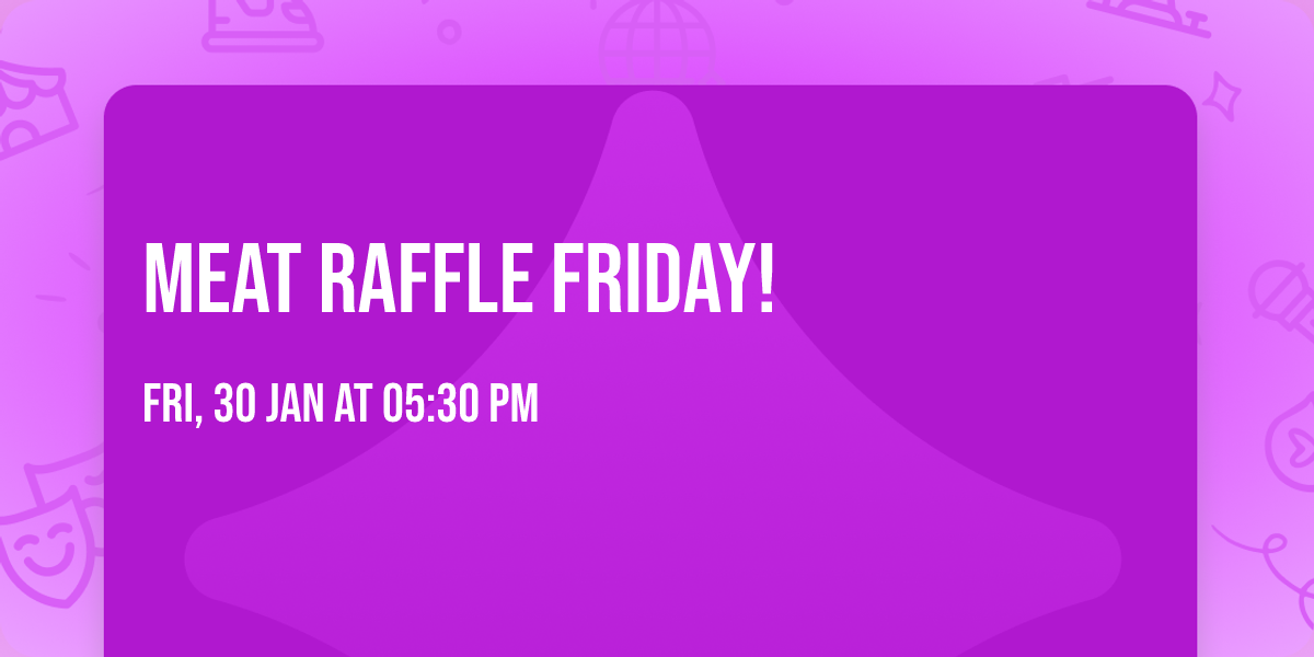 Meat Raffle Friday!
