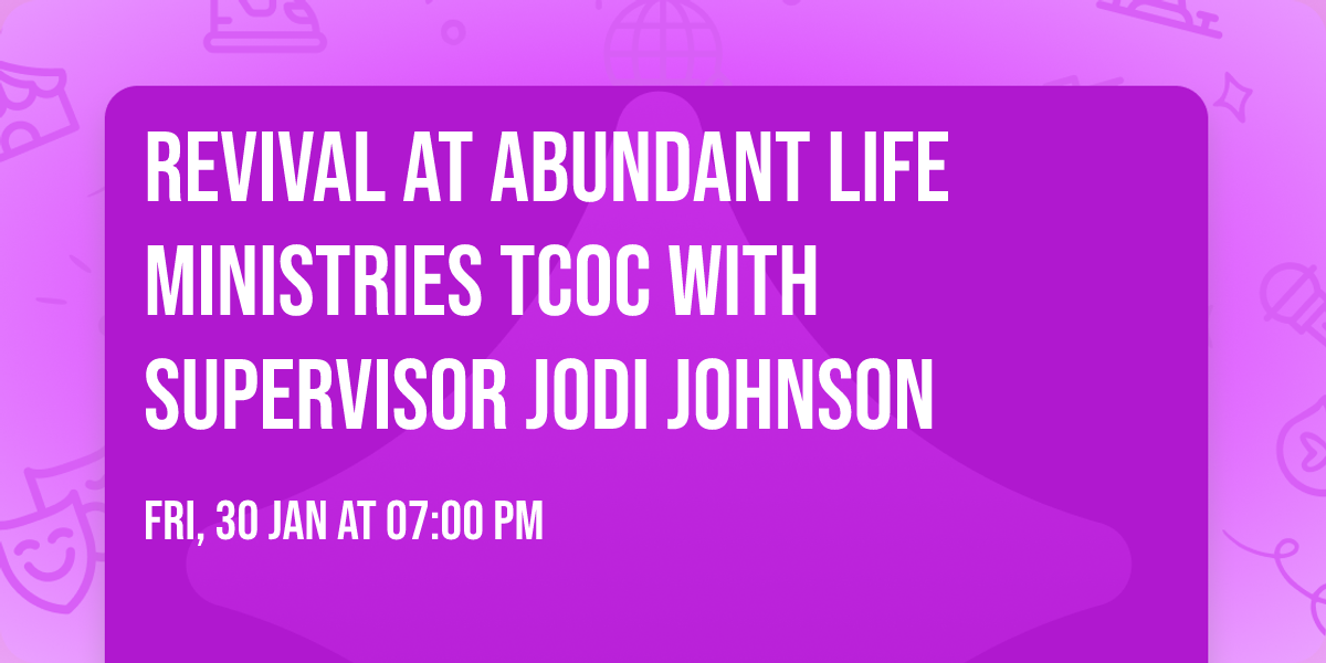 Revival at Abundant Life Ministries TCOC with Supervisor Jodi Johnson