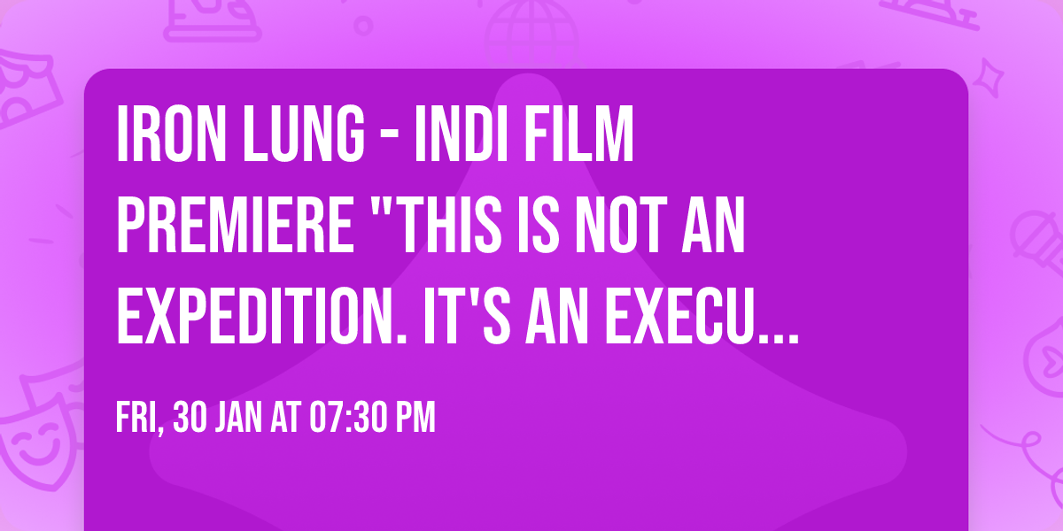 IRON LUNG - Indi film premiere "This is not an expedition. It's an execution."