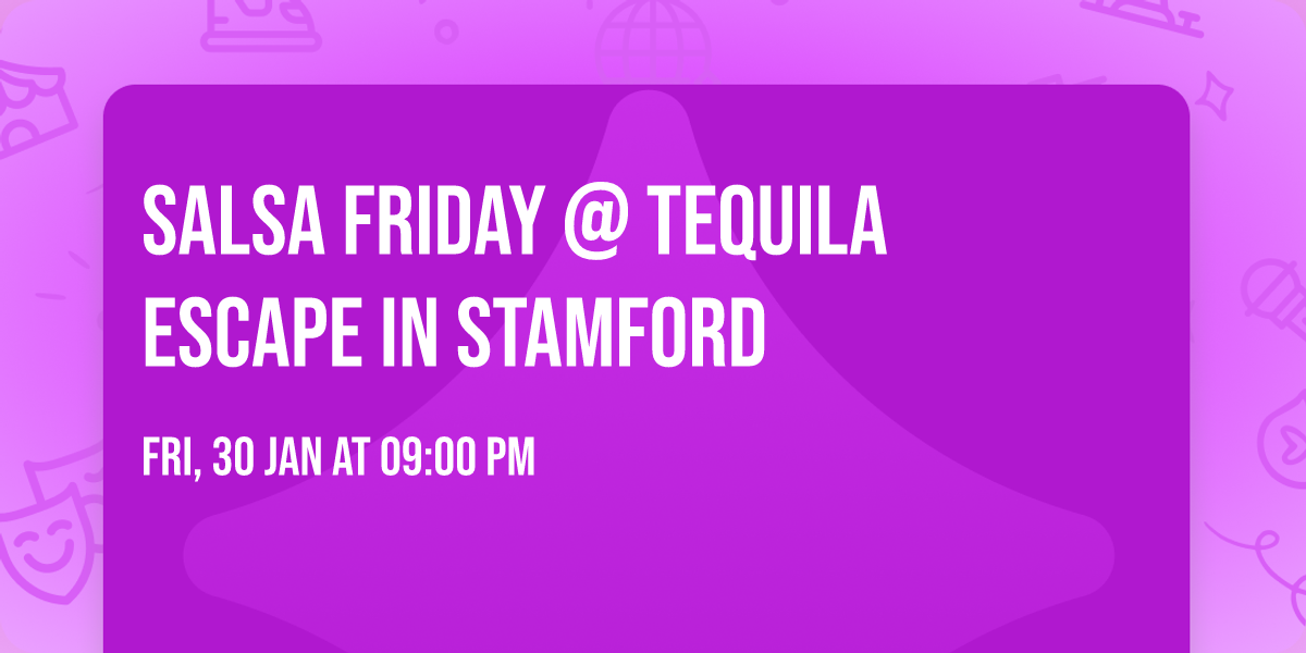 Salsa Friday @ Tequila Escape in Stamford