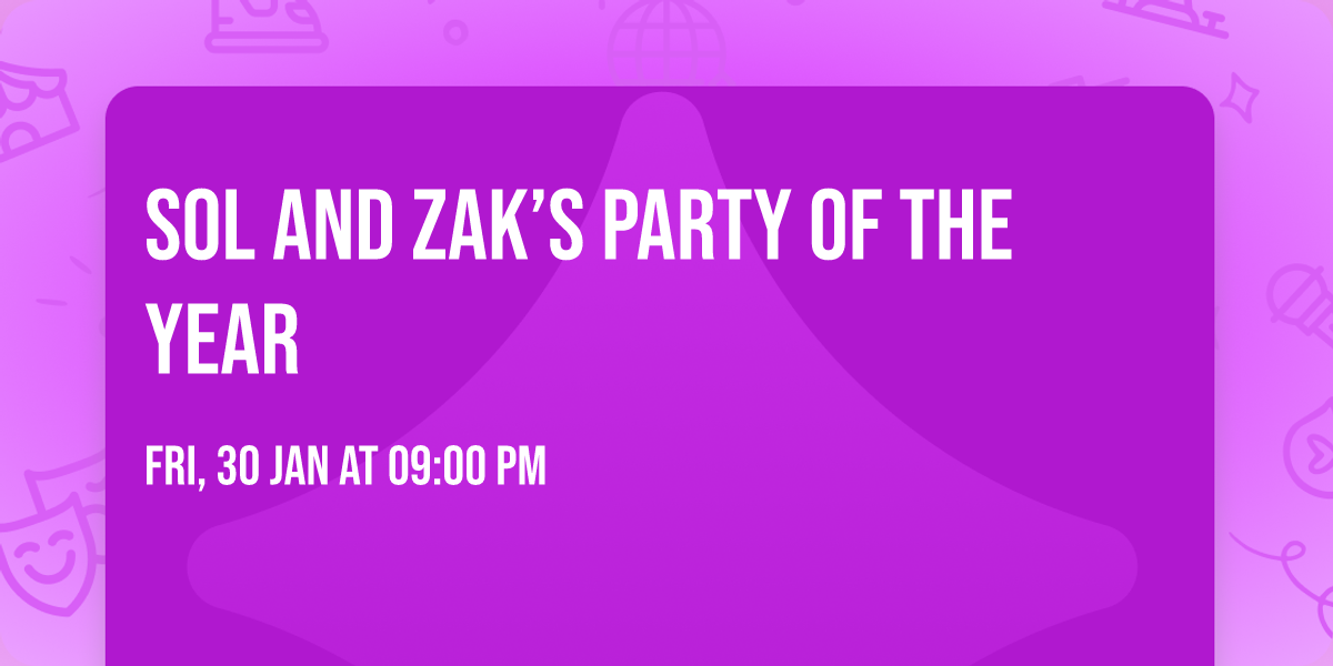 Sol and Zak\u2019s party of the year