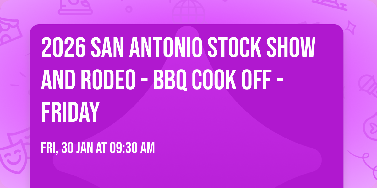 2026 San Antonio Stock Show and Rodeo - BBQ Cook Off - Friday