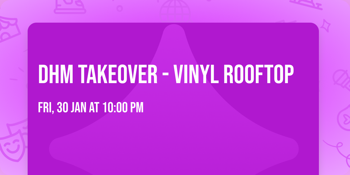 DHM Takeover - VINYL Rooftop