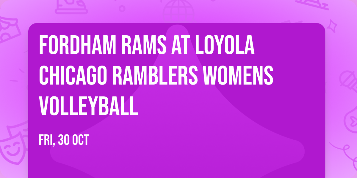 Fordham Rams at Loyola Chicago Ramblers Womens Volleyball