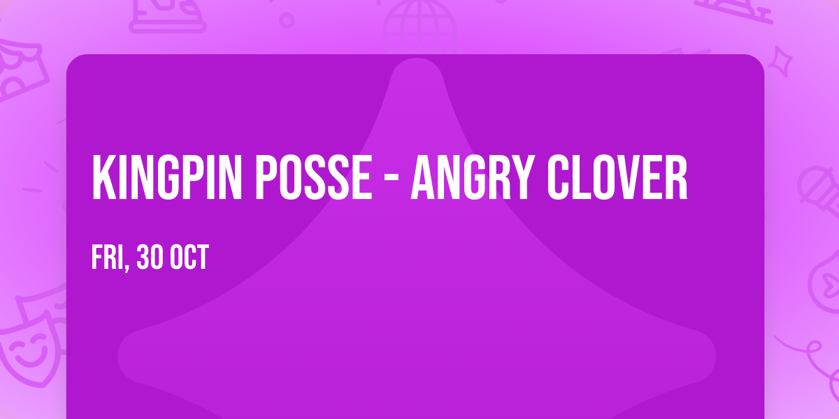 Kingpin Posse - Angry Clover