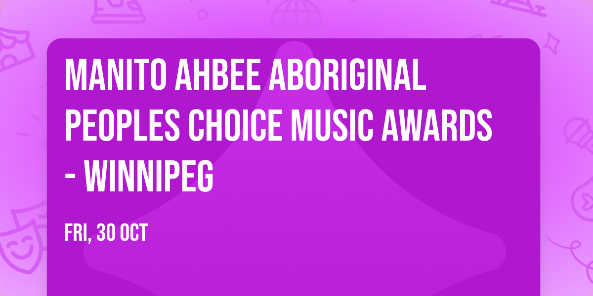 Manito Ahbee Aboriginal Peoples Choice Music Awards - Winnipeg