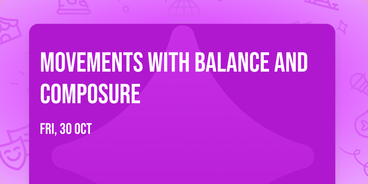 Movements with Balance and Composure