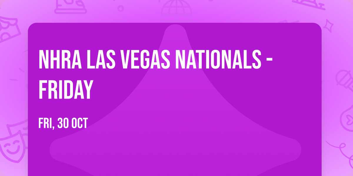 NHRA Las Vegas Nationals - Friday