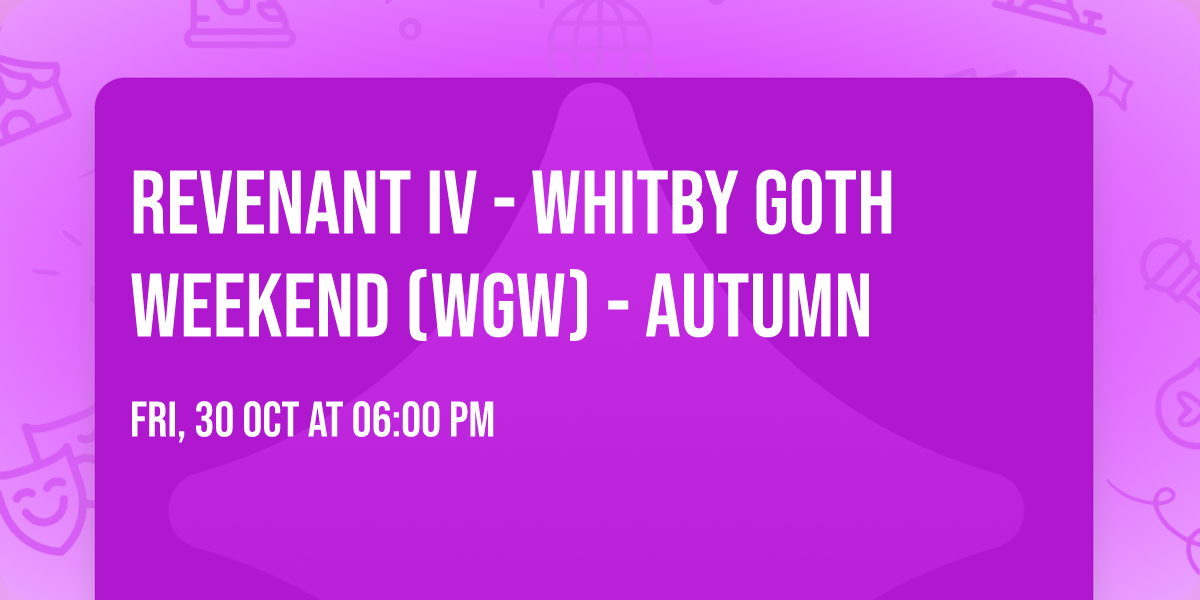 Revenant IV - Whitby Goth Weekend (WGW) - Autumn