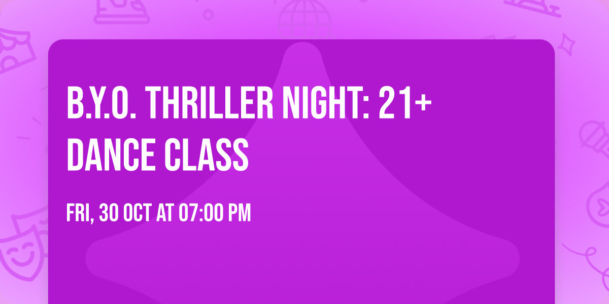 B.Y.O. Thriller Night: 21+ Dance Class