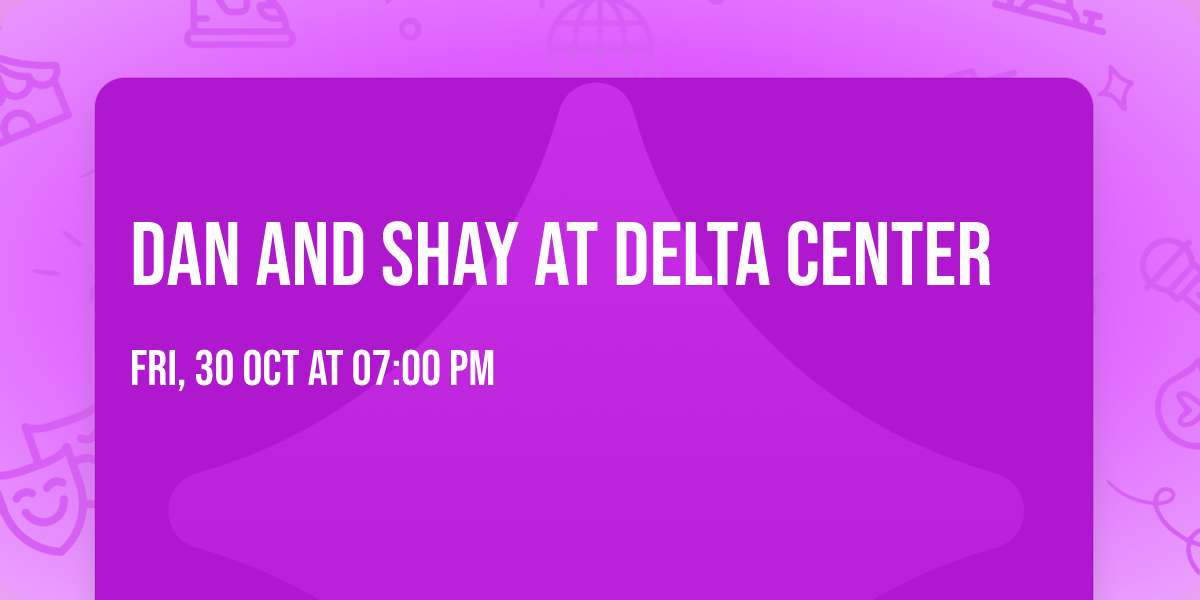 Dan and Shay at Delta Center