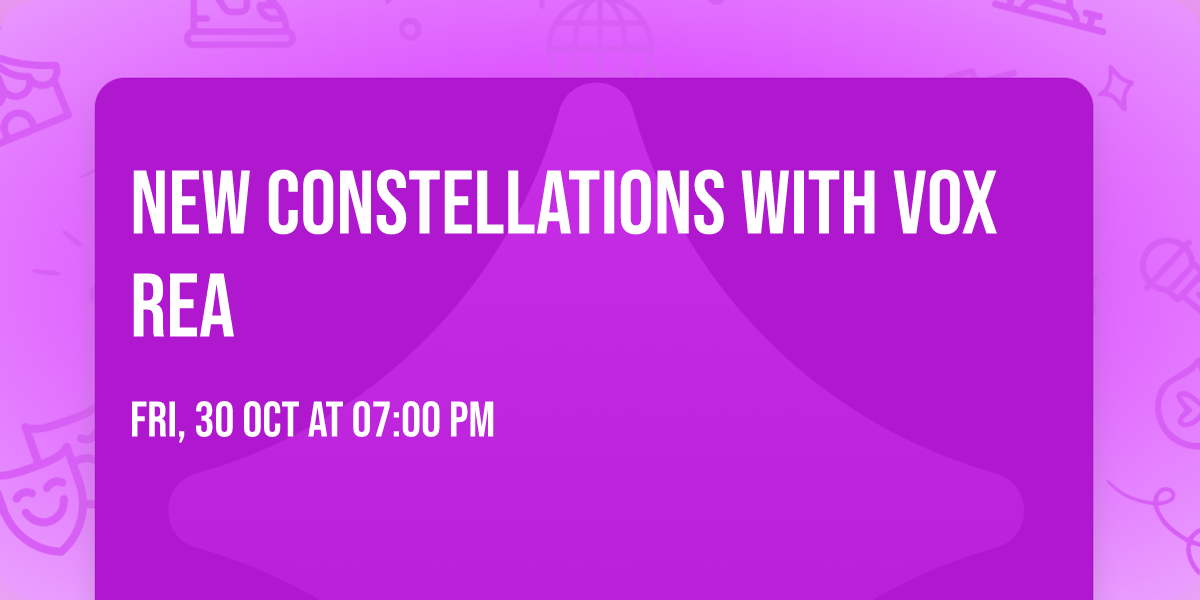New Constellations with Vox Rea