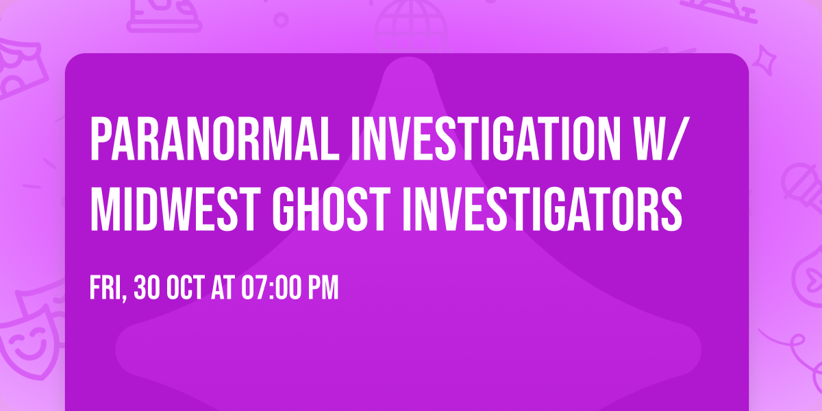 Paranormal Investigation w\/ Midwest Ghost Investigators
