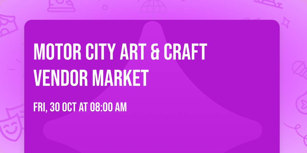 MOTOR CITY ART & CRAFT VENDOR MARKET