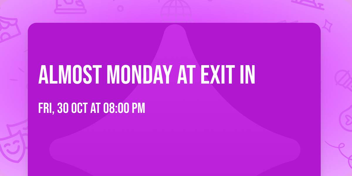 Almost Monday at Exit In