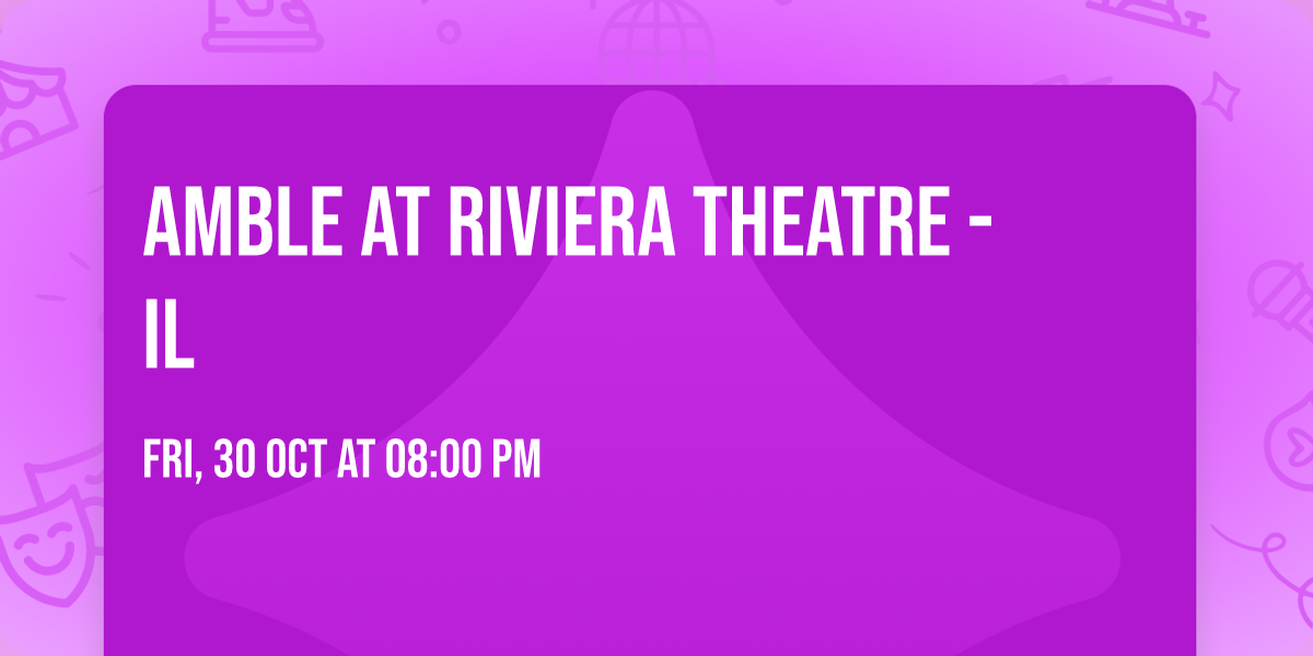 Amble at Riviera Theatre - IL