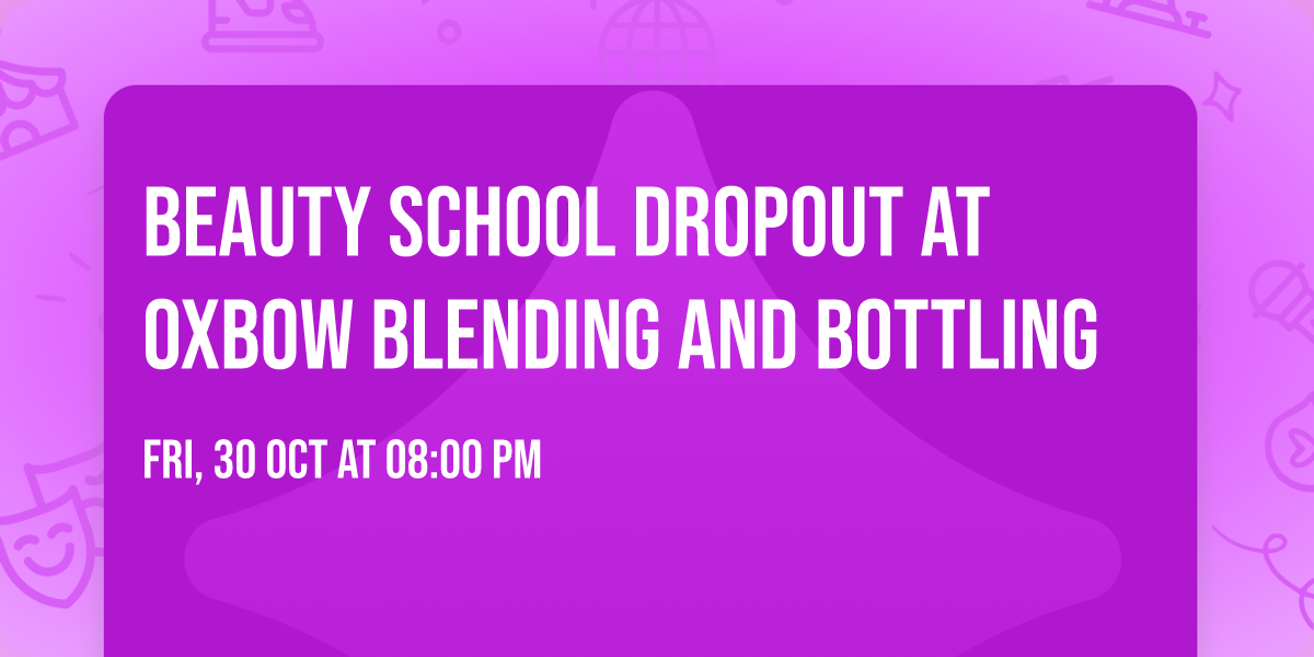 Beauty School Dropout at Oxbow Blending and Bottling