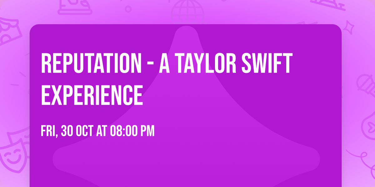 Reputation - A Taylor Swift Experience