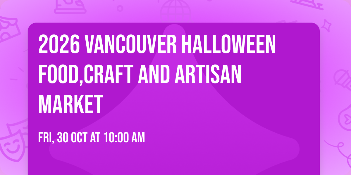 2026 Vancouver Halloween Food,Craft And Artisan Market