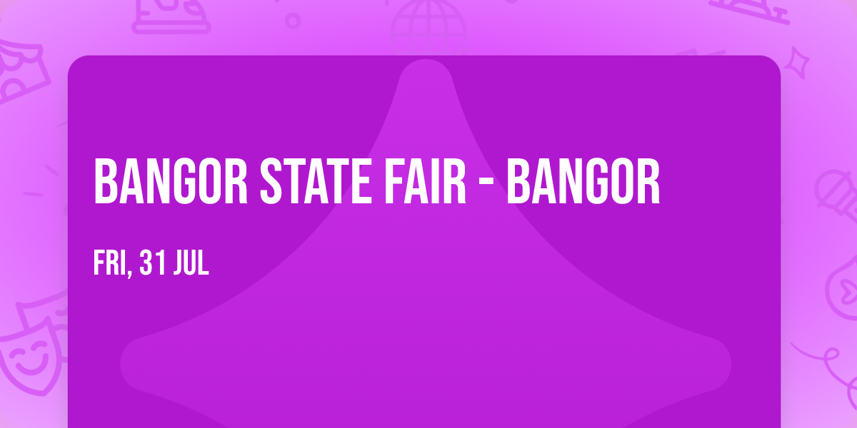 Bangor State Fair - Bangor