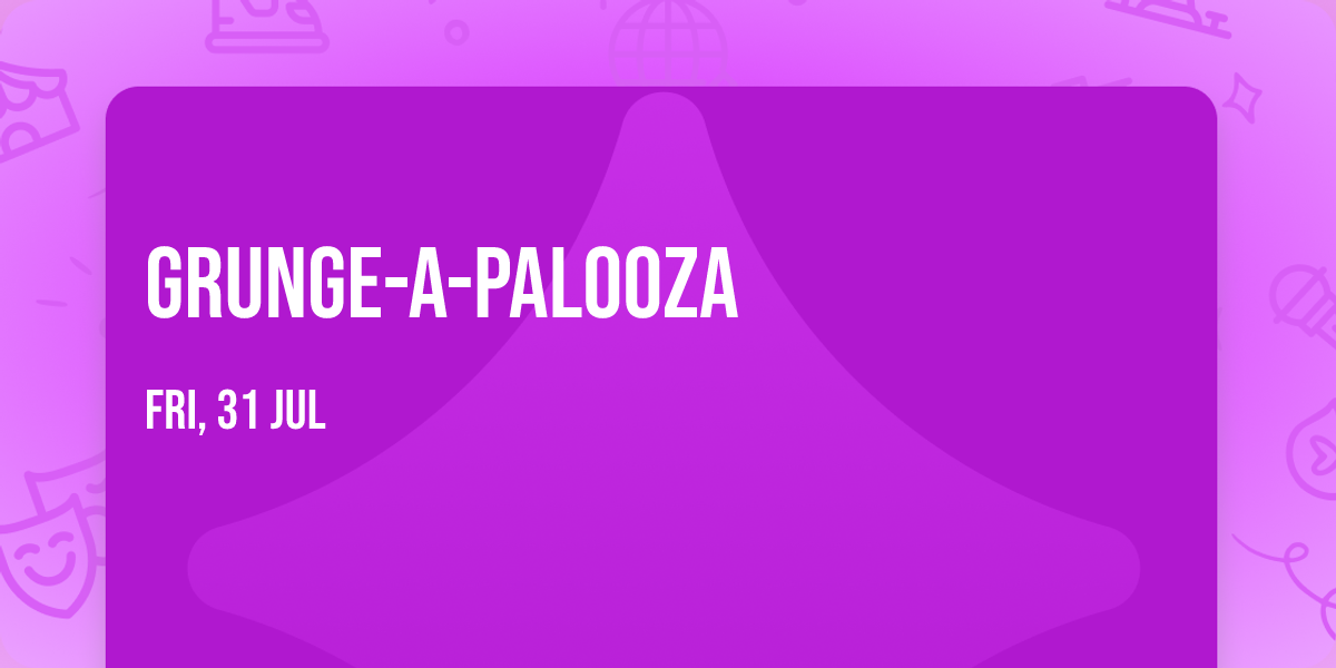 Grunge-A-Palooza