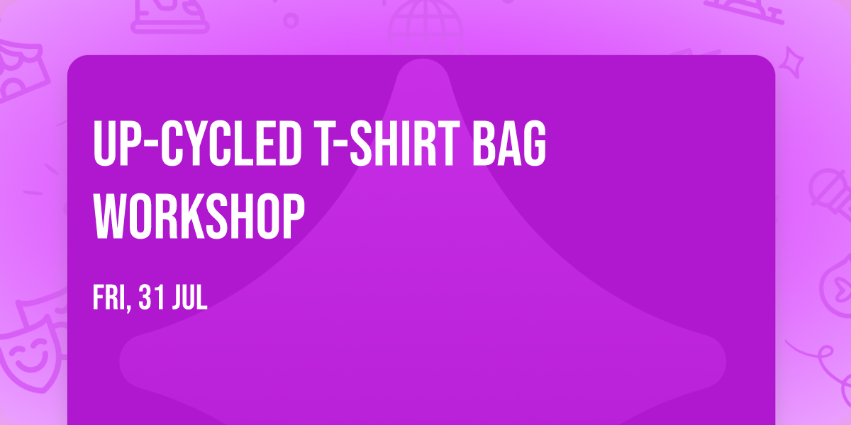 Up-cycled T-shirt Bag Workshop