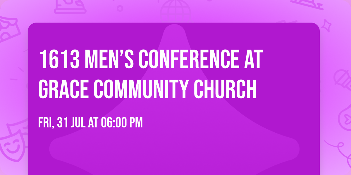 1613 Men\u2019s Conference at Grace Community Church