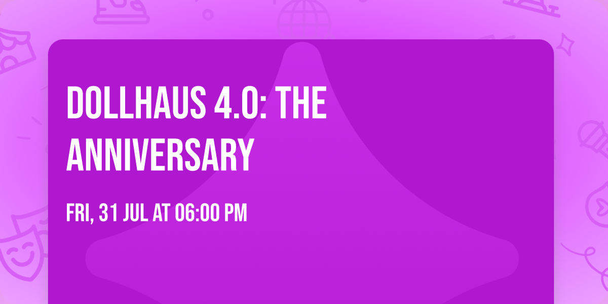 Dollhaus 4.0: The Anniversary
