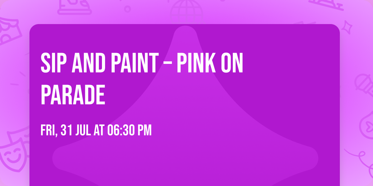 Sip and Paint \u2013 Pink on Parade