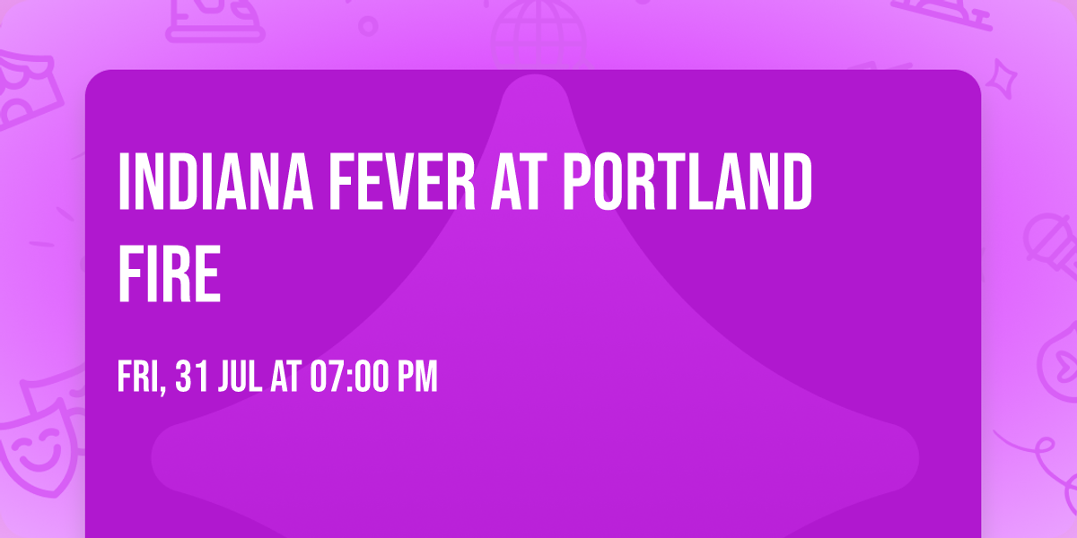 Indiana Fever at Portland Fire