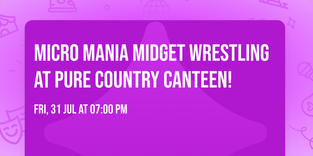 Micro Mania MIDGET Wrestling at Pure Country Canteen!