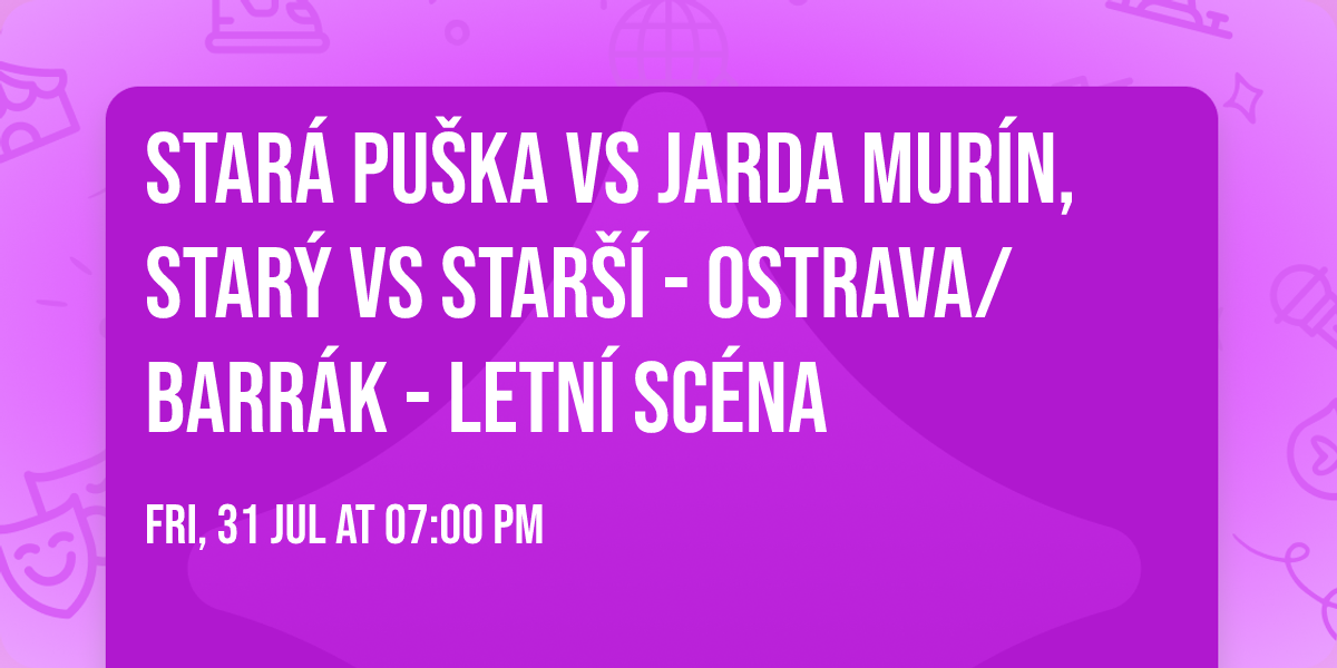 STAR\u00c1 PU\u0160KA VS JARDA MUR\u00cdN, STAR\u00dd VS STAR\u0160\u00cd - Ostrava\/Barr\u00e1k - letn\u00ed sc\u00e9na