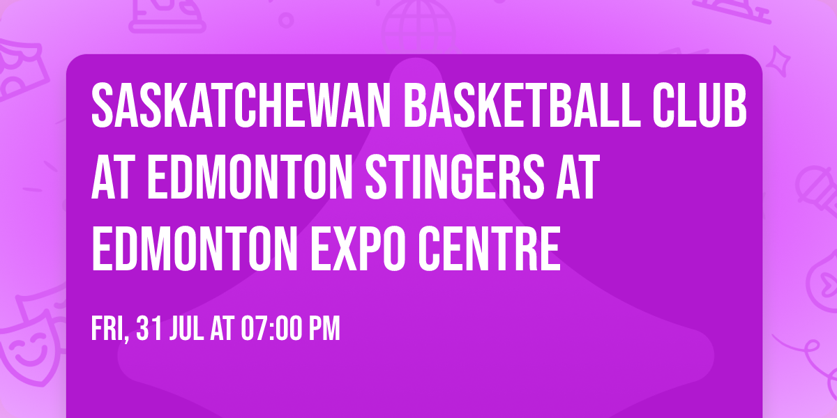 Saskatchewan Basketball Club at Edmonton Stingers at Edmonton EXPO Centre