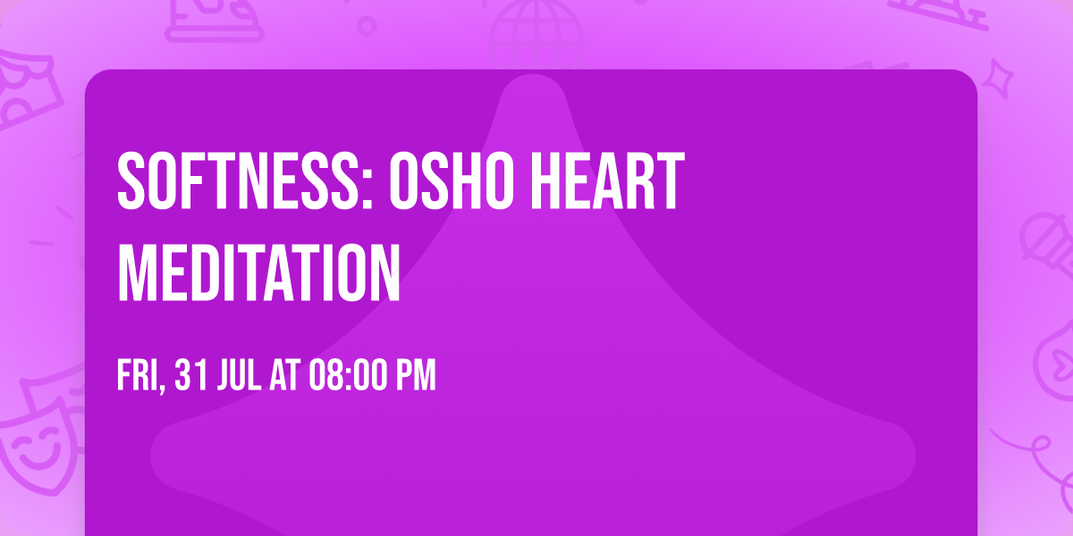 Softness: OSHO Heart Meditation\u2122