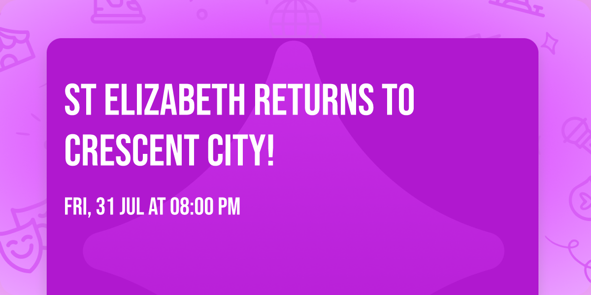 St Elizabeth returns to Crescent City!