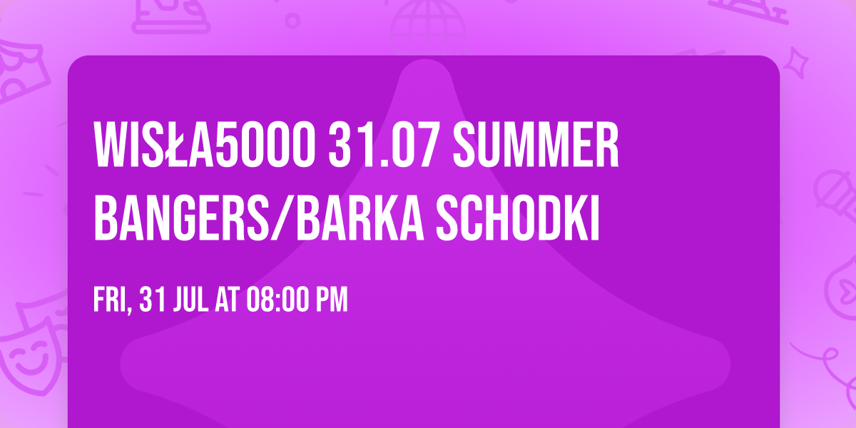WIS\u0141A5000 31.07 SUMMER BANGERS\/BARKA SCHODKI