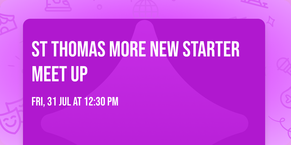 St Thomas More New Starter Meet Up