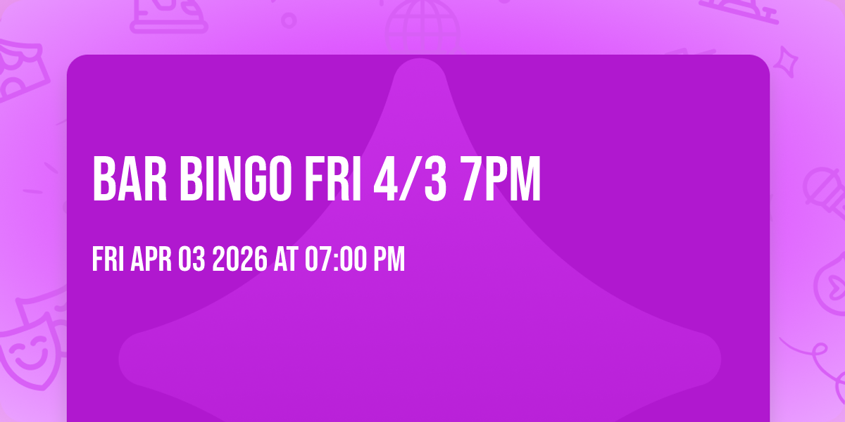 BAR BINGO  FRI 4/3 7pm 