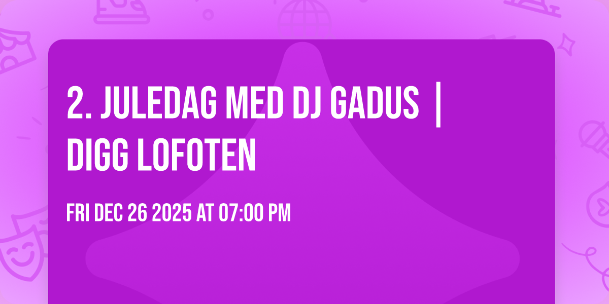 2. Juledag med DJ GADUS | DIGG Lofoten