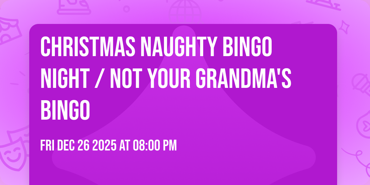 Christmas Naughty Bingo Night / Not Your Grandma's Bingo