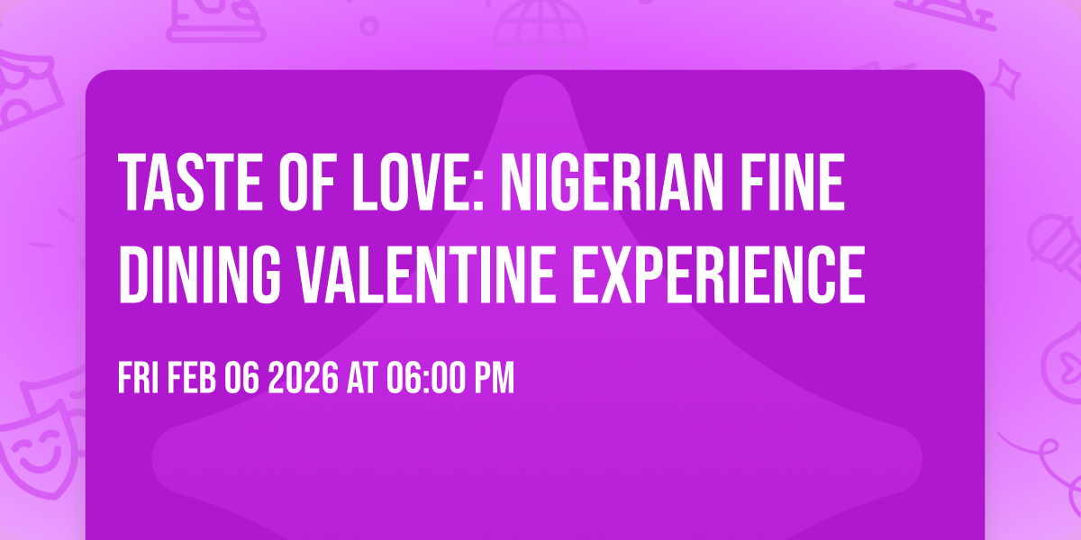 Taste of Love: Nigerian Fine Dining Valentine Experience