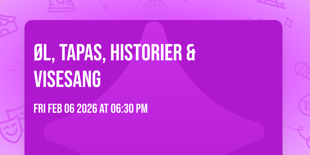 Øl, Tapas, Historier & Visesang 