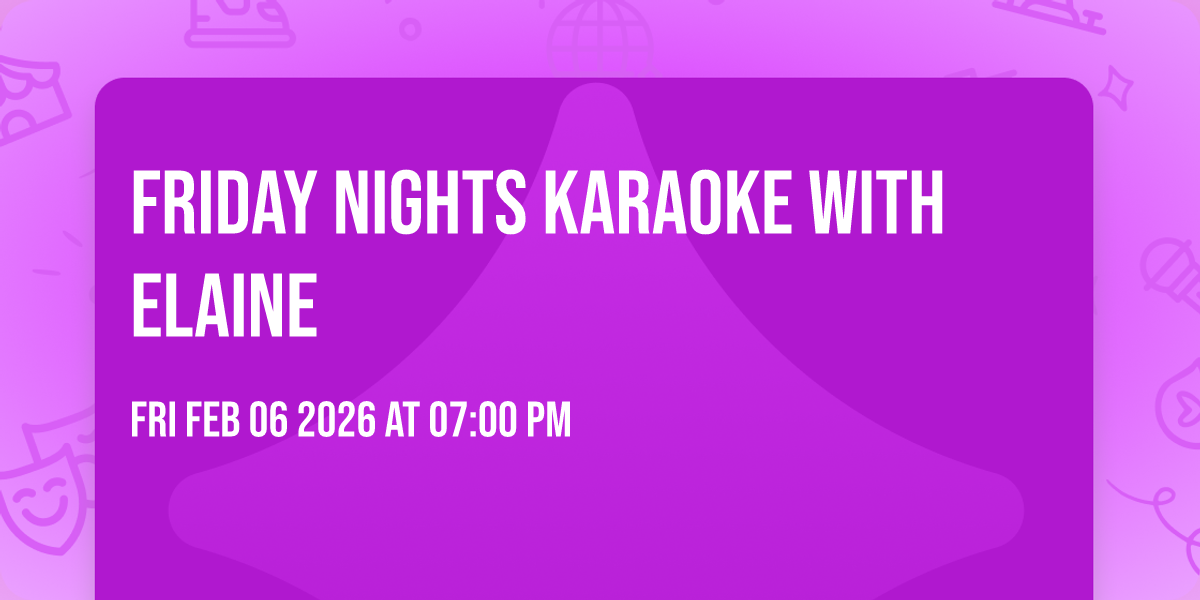 Friday nights Karaoke with Elaine 