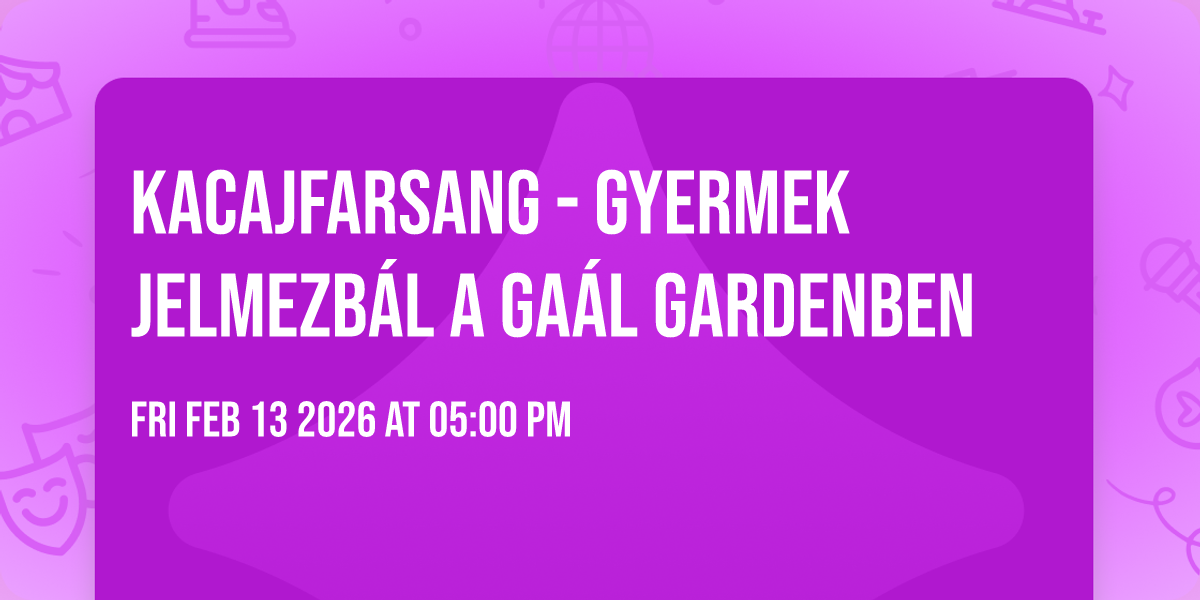 🎭✨Kacajfarsang - gyermek jelmezbál a Gaál Gardenben