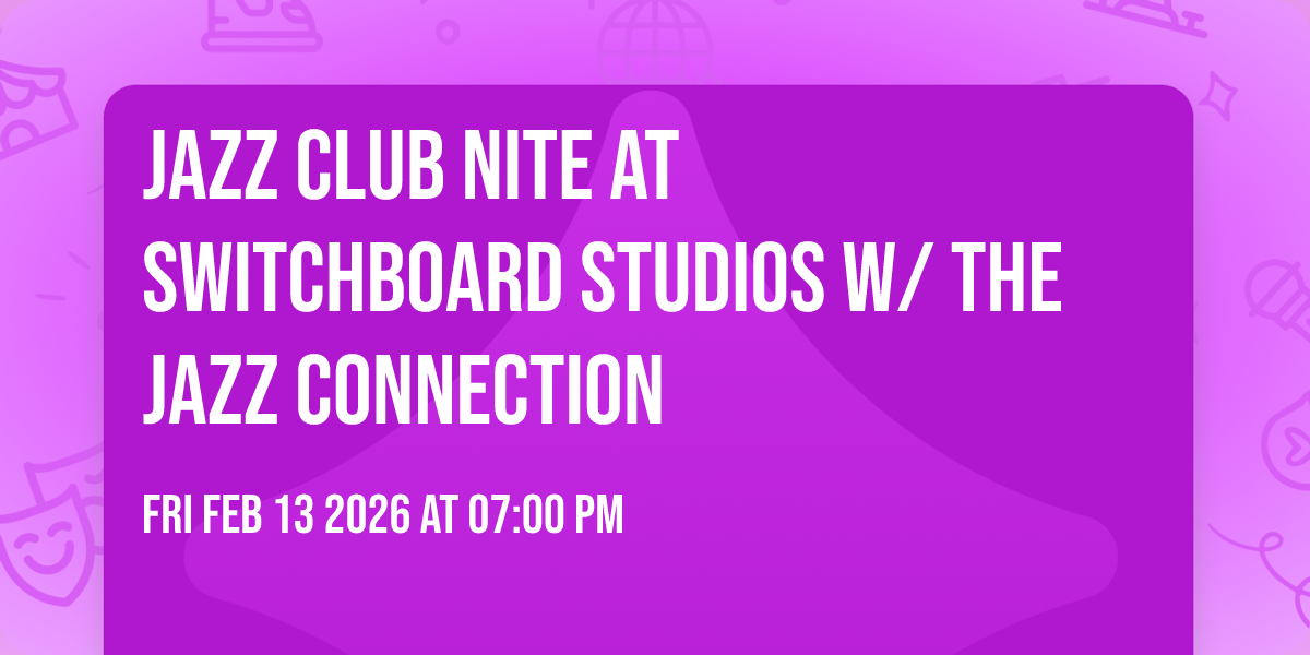 Jazz Club Nite at Switchboard Studios w/ The Jazz Connection