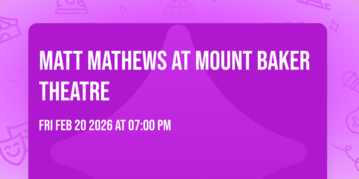 Matt Mathews at Mount Baker Theatre