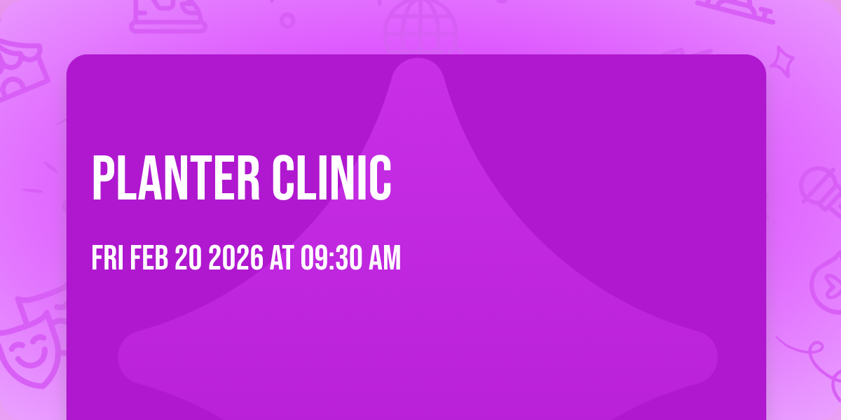 Planter Clinic