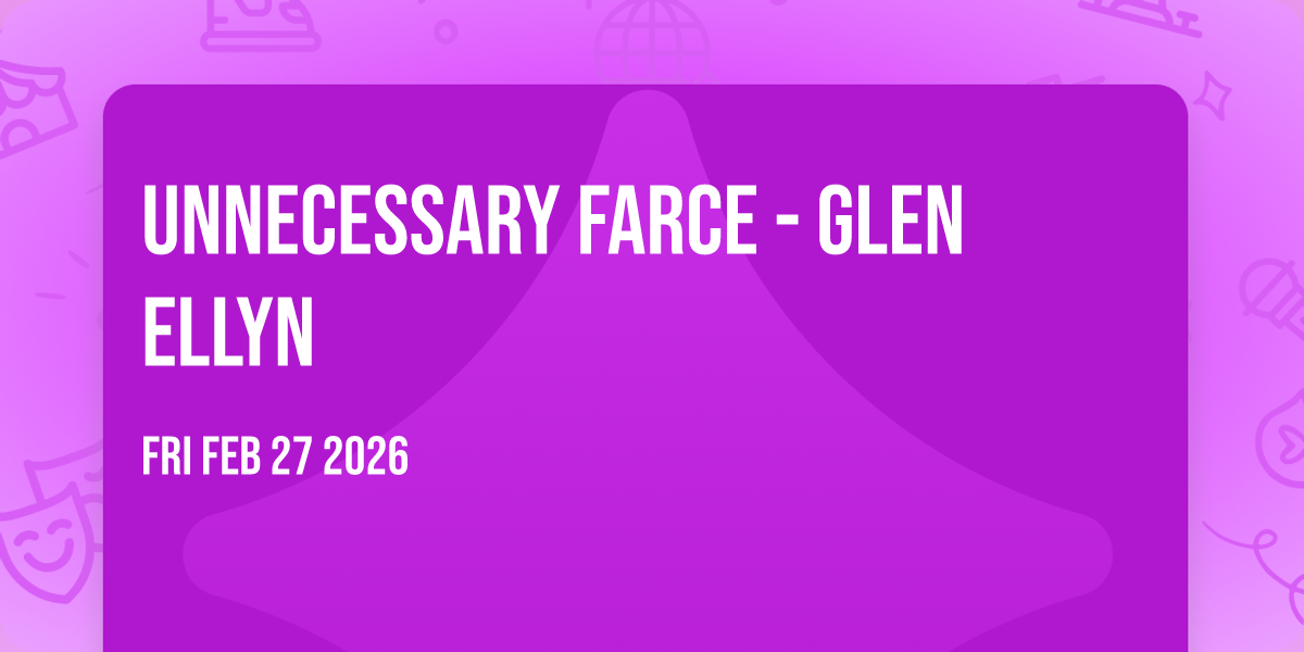 Unnecessary Farce - Glen Ellyn